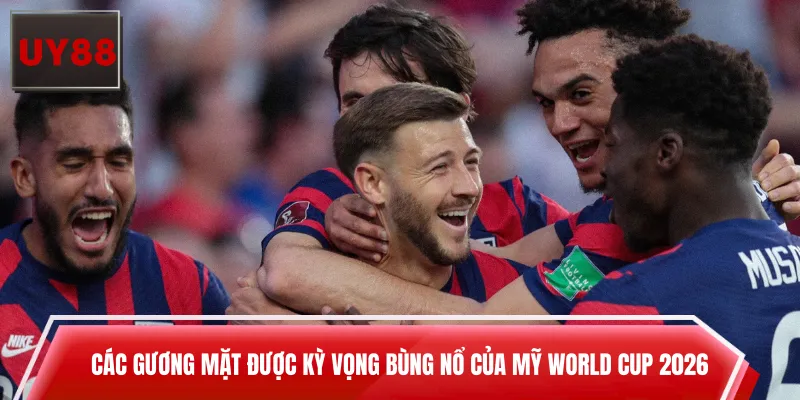 Các gương mặt được kỳ vọng bùng nổ của Mỹ World Cup 2026