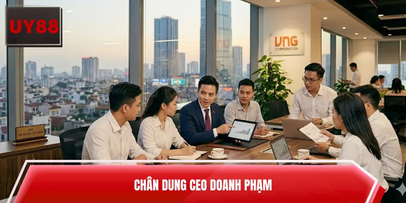 Chân dung CEO Doanh Phạm