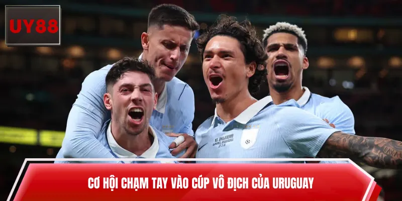Cơ hội chạm tay vào cúp vô địch của Uruguay