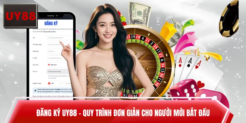 Đăng Ký UY88 - Quy Trình Đơn Giản Cho Người Mới Bắt Đầu