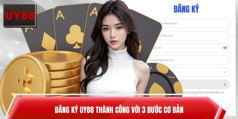 Đăng ký UY88 thành công với 3 bước cơ bản