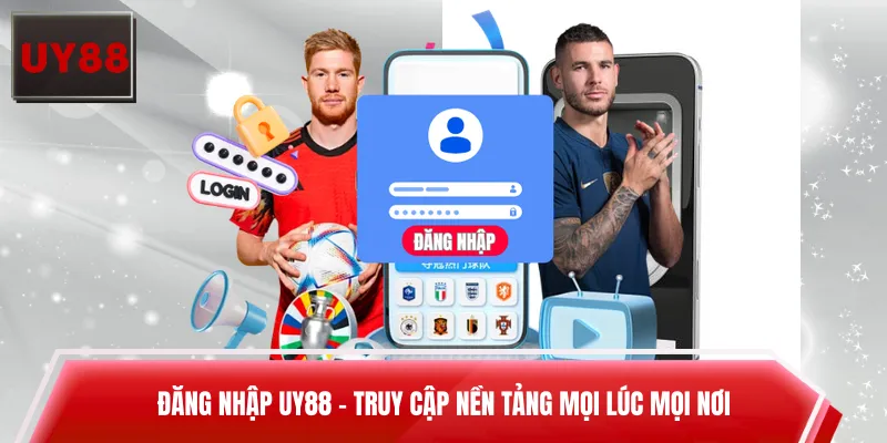 Đăng Nhập UY88 - Truy Cập Nền Tảng Mọi Lúc Mọi Nơi