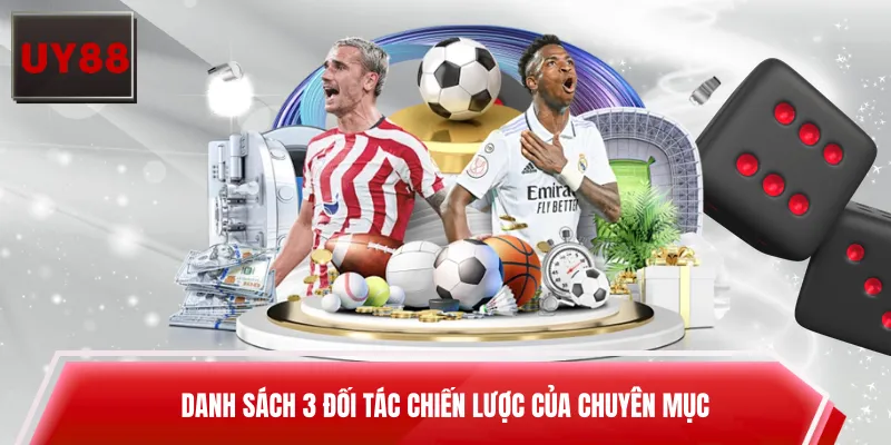 Danh sách 3 đối tác chiến lược của chuyên mục