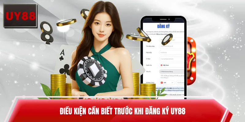 Điều kiện cần biết trước khi đăng ký UY88