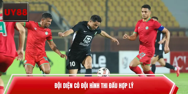 Đội diện có đội hình thi đấu hợp lý