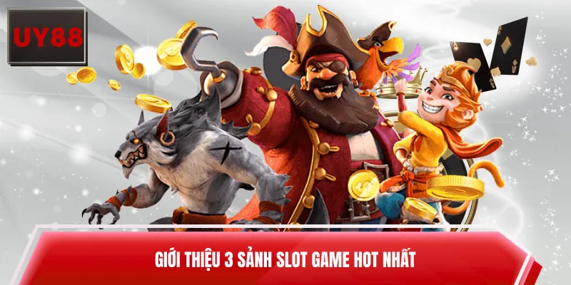 Giới thiệu 3 sảnh slot game hot nhất