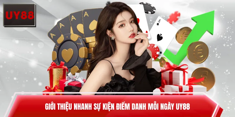 Giới thiệu nhanh sự kiện điểm danh mỗi ngày UY88
