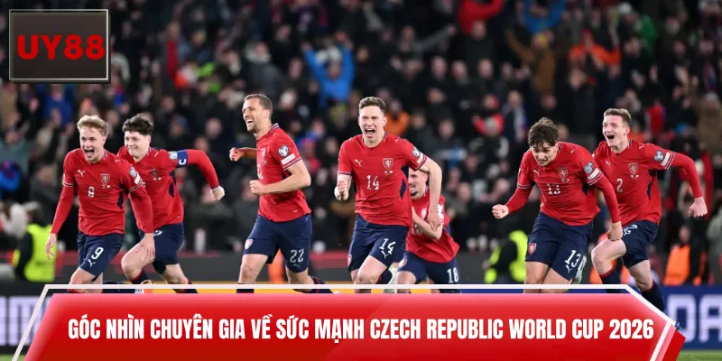 Góc nhìn chuyên gia về sức mạnh Czech Republic World Cup 2026