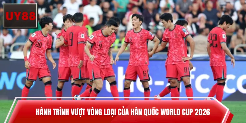 Hành trình vượt vòng loại của Hàn Quốc World Cup 2026