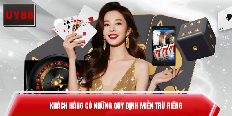 Khách hàng có những quy định miễn trừ riêng