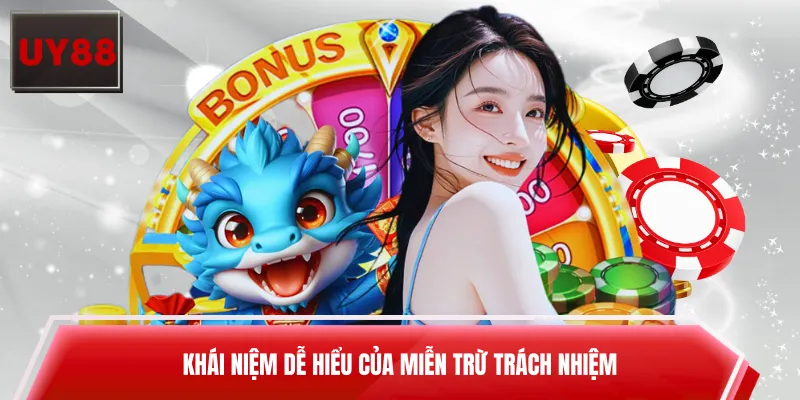 Khái niệm dễ hiểu của miễn trừ trách nhiệm