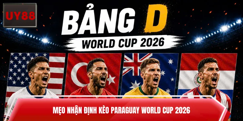 Mẹo nhận định kèo Paraguay World Cup 2026