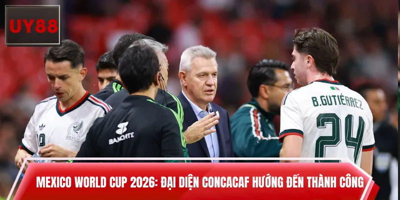 Mexico World Cup 2026: Đại Diện CONCACAF Hướng Đến Thành Công