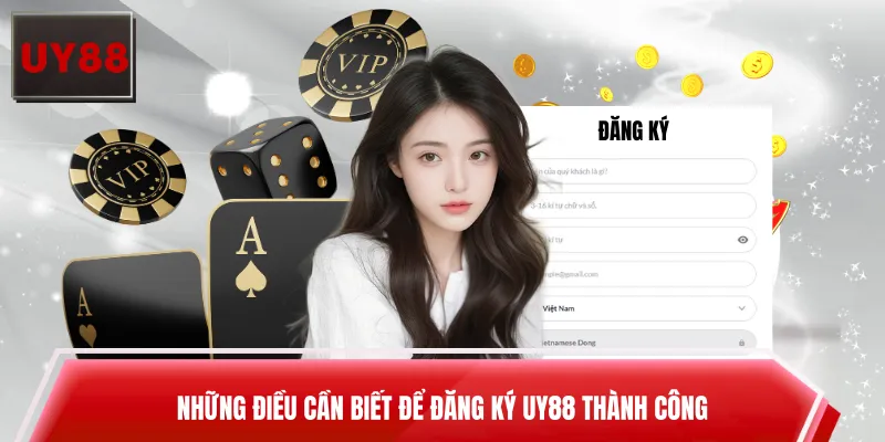 Những điều cần biết để đăng ký UY88 thành công