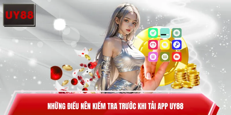 Những điều nên kiểm tra trước khi tải app UY88