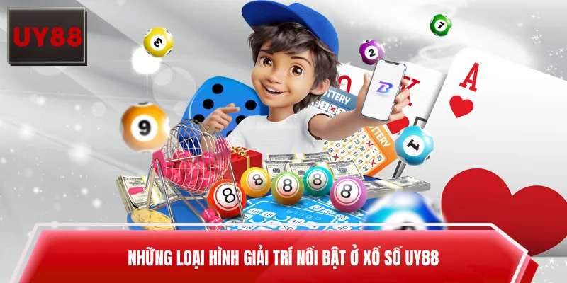 Những loại hình giải trí nổi bật ở xổ số UY88