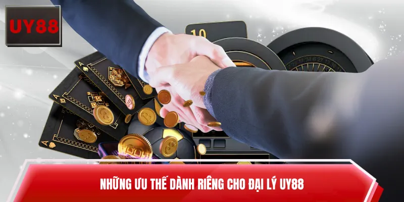 Những ưu thế dành riêng cho đại lý UY88