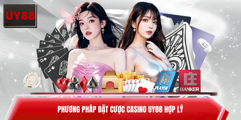 Phương pháp đặt cược Casino UY88 hợp lý