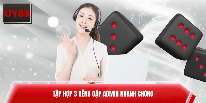 Tập hợp 3 kênh gặp admin nhanh chóng