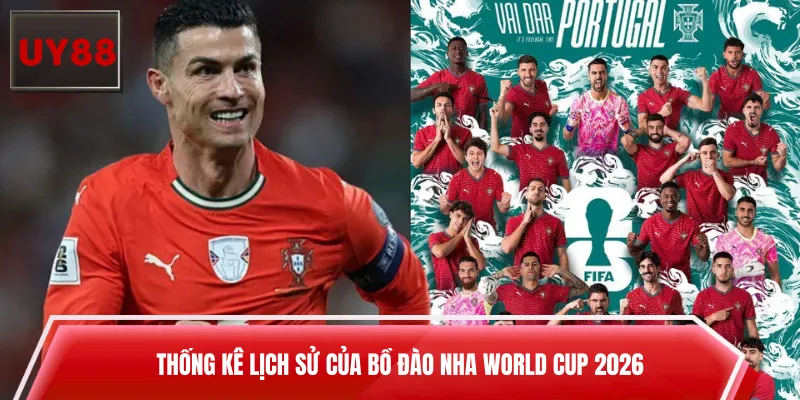Thống kê lịch sử của Bồ Đào Nha World Cup 2026