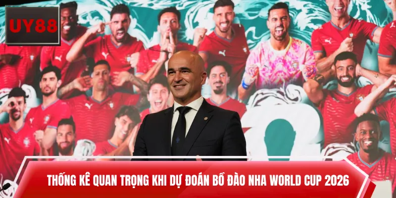 Thống kê quan trọng khi dự đoán Bồ Đào Nha World Cup 2026