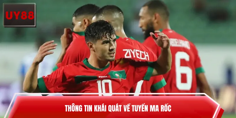 Thông tin khái quát về tuyển Ma Rốc