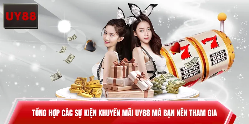 Tổng hợp các sự kiện khuyến mãi UY88 mà bạn nên tham gia