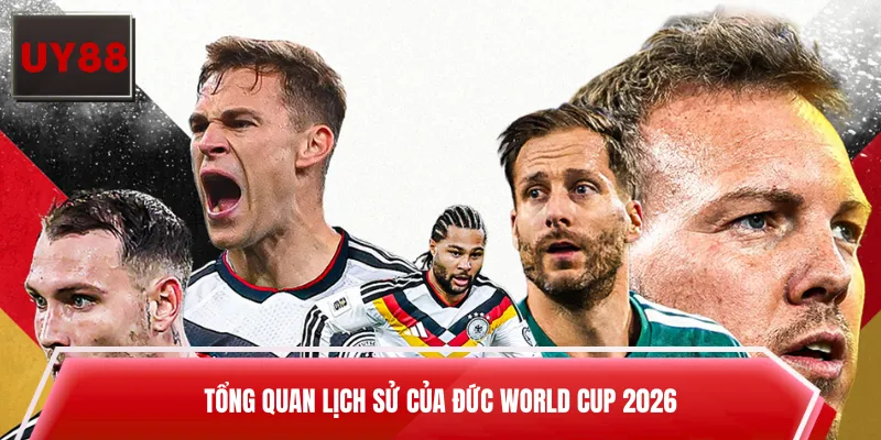 Tổng quan lịch sử của Đức World Cup 2026