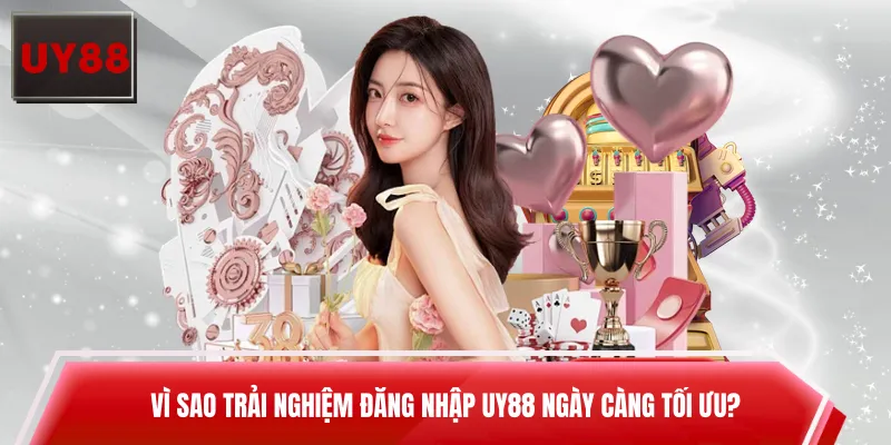 Vì sao trải nghiệm đăng nhập UY88 ngày càng tối ưu?